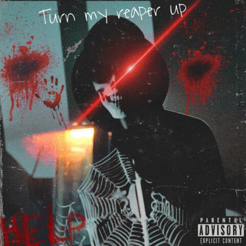 Turn My Reaper Up