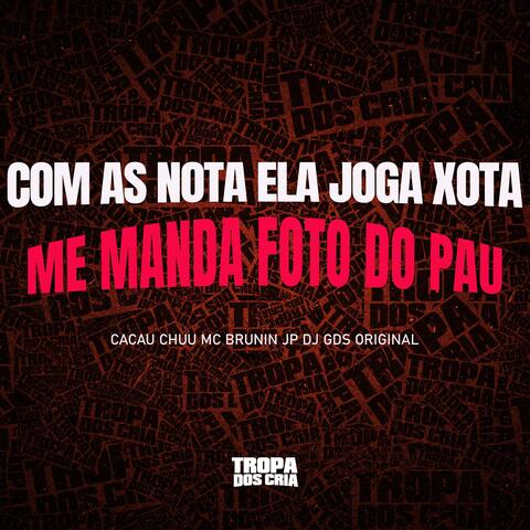 COM AS NOTA ELA JOGA A XOTA ME MANDA FOTO DO PAU