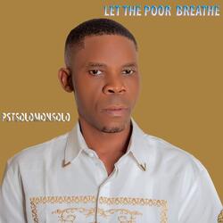LET THE POOR BREATHE