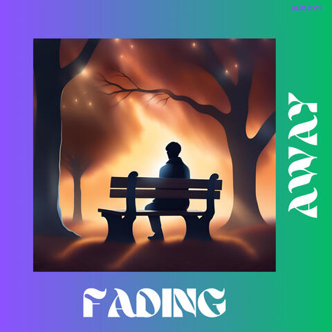 Fading Away