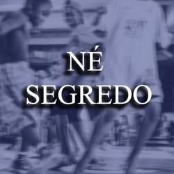 NÉ SEGREDO