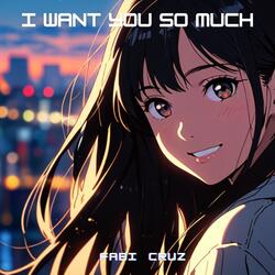 I want you so much