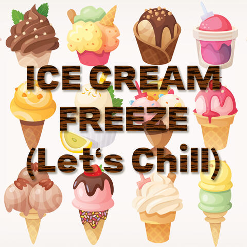 Ice Cream Freeze (Let's Chill)