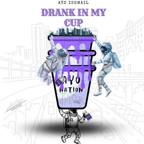 DRANK IN MY CUP