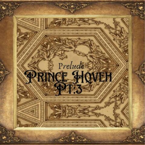 Prince Hqveh Pt 3: Prelude: The Life of the Prince
