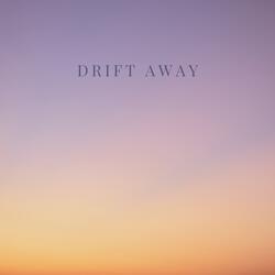 Drift Away