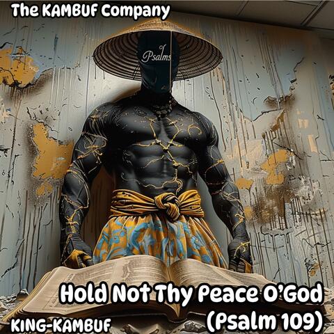 Hold Not Thy Peace O’God (Psalms 109)