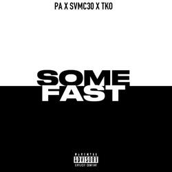 SOME FAST