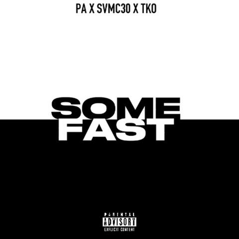 SOME FAST