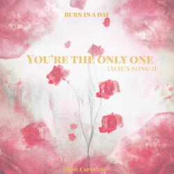 Your The Only One (Alie’s Song 2)