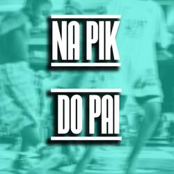 NA PIK DO PAI