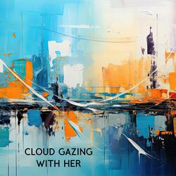 Cloud Gazing with Her