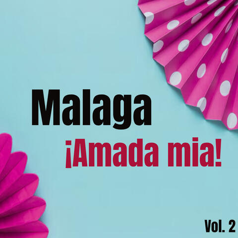 Málaga ¡Amada Mía!, Vol. 2
