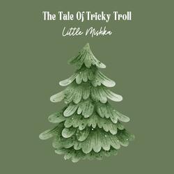 The Tale of Tricky Troll