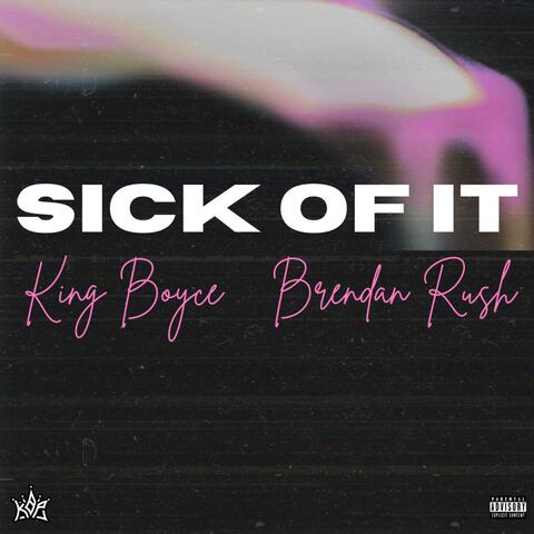 Sick Of It