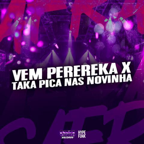 VEM PEREREKA X TAKA PICA NAS NOVINHA
