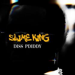 SLIME KING DISS PDIDDY