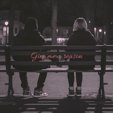Give me a reason
