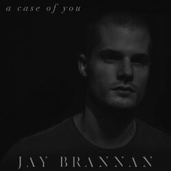 A Case of You