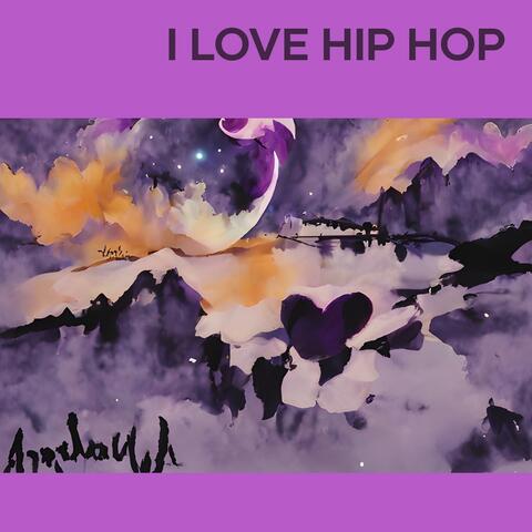 I LOVE HIP HOP