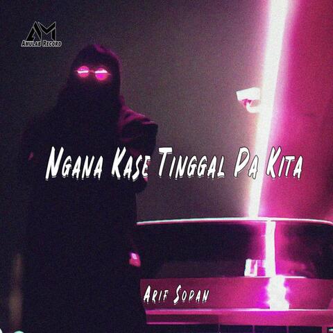 Ngana Kasih Tinggal Pa Kita