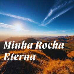 Minha Rocha Eterna