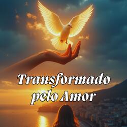 Transformado pelo Amor