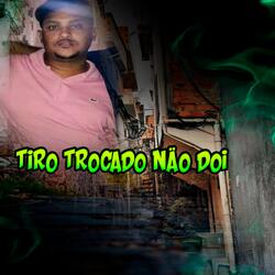 Tiro Trocado Não Doi
