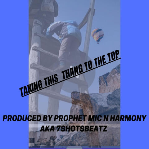 Taking This Thang To The Top