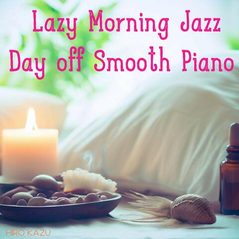 Lazy Morning Jazz Day off Smooth Piano