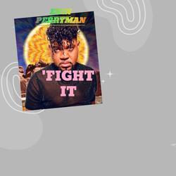 FIGHT IT