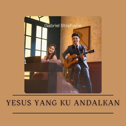 Yesus Yang Kuandalkan