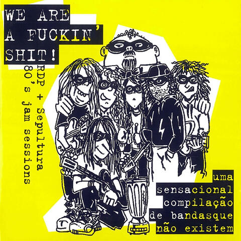 We Are A Fuckin' Shit! - Uma Sensacional compilação de bandas que não existem