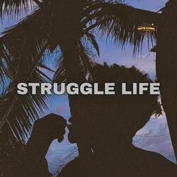 STRUGGLE LIFE