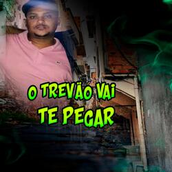 O Trevão Vai Te Pegar