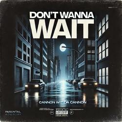 Don’t Wanna Wait
