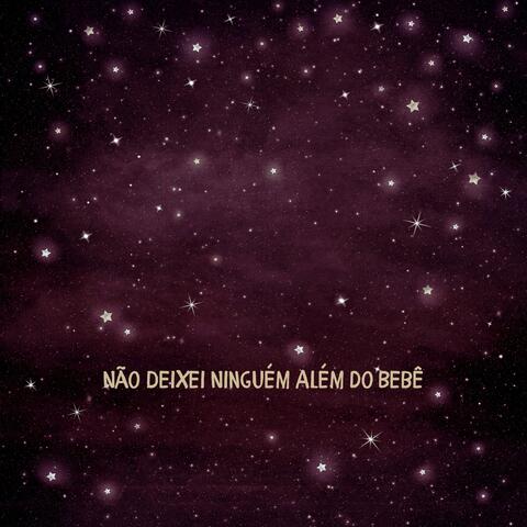 Não Deixei Ninguém Além do Bebê