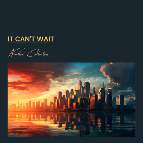 It Can't Wait