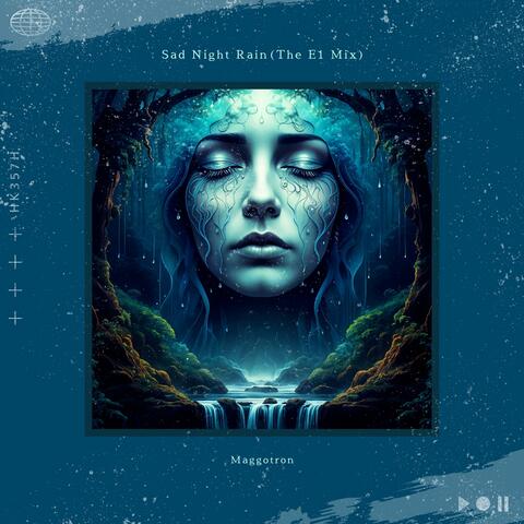 Sad Night Rain (The E1 Mix)