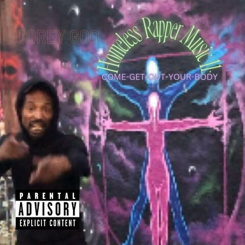 Homeless Rapper Music 11: COME-GET-OUT-YOUR-BODY