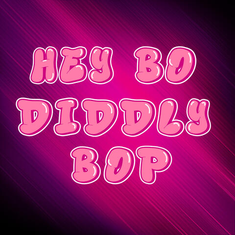 Hey Bo Diddly Bop