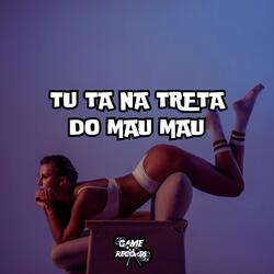 Tu Ta Na Treta Do Mau Mau