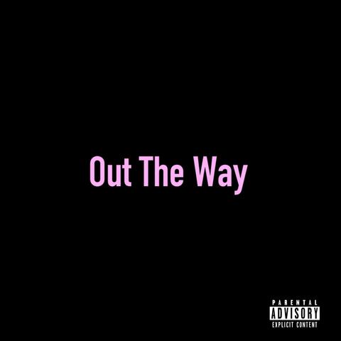 Out The Way