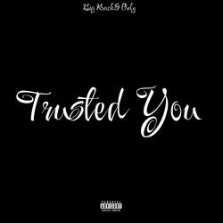 Trusted You