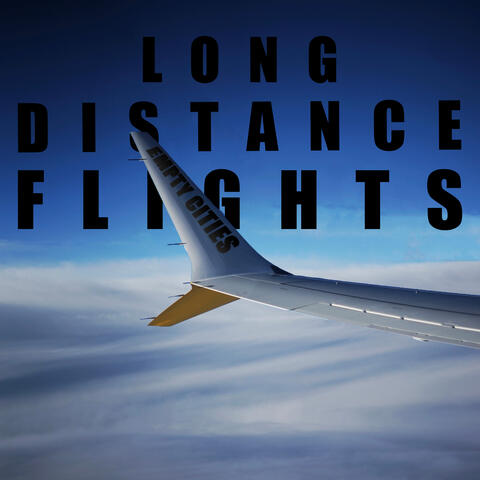 LONG DISTANCE FLIGHTS