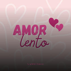 Amor Lento