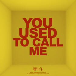 You used to call me