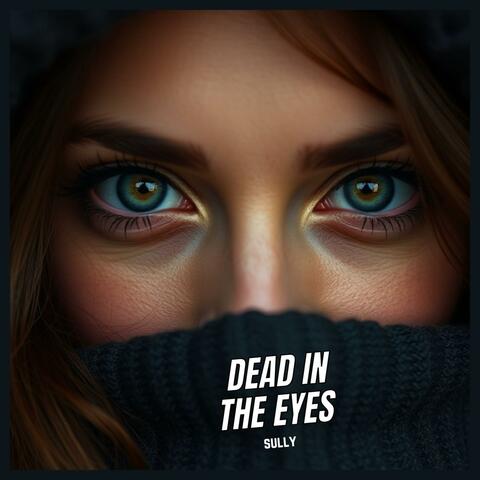 dead in the eyes