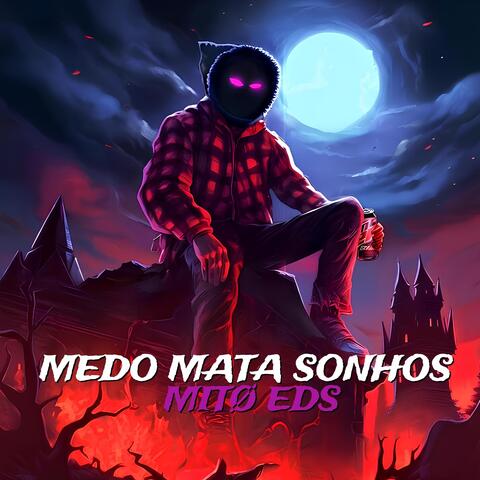 MEDO MATA SONHOS
