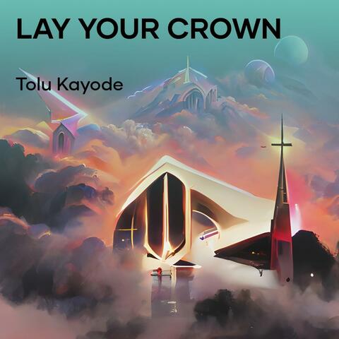 Lay Your Crown